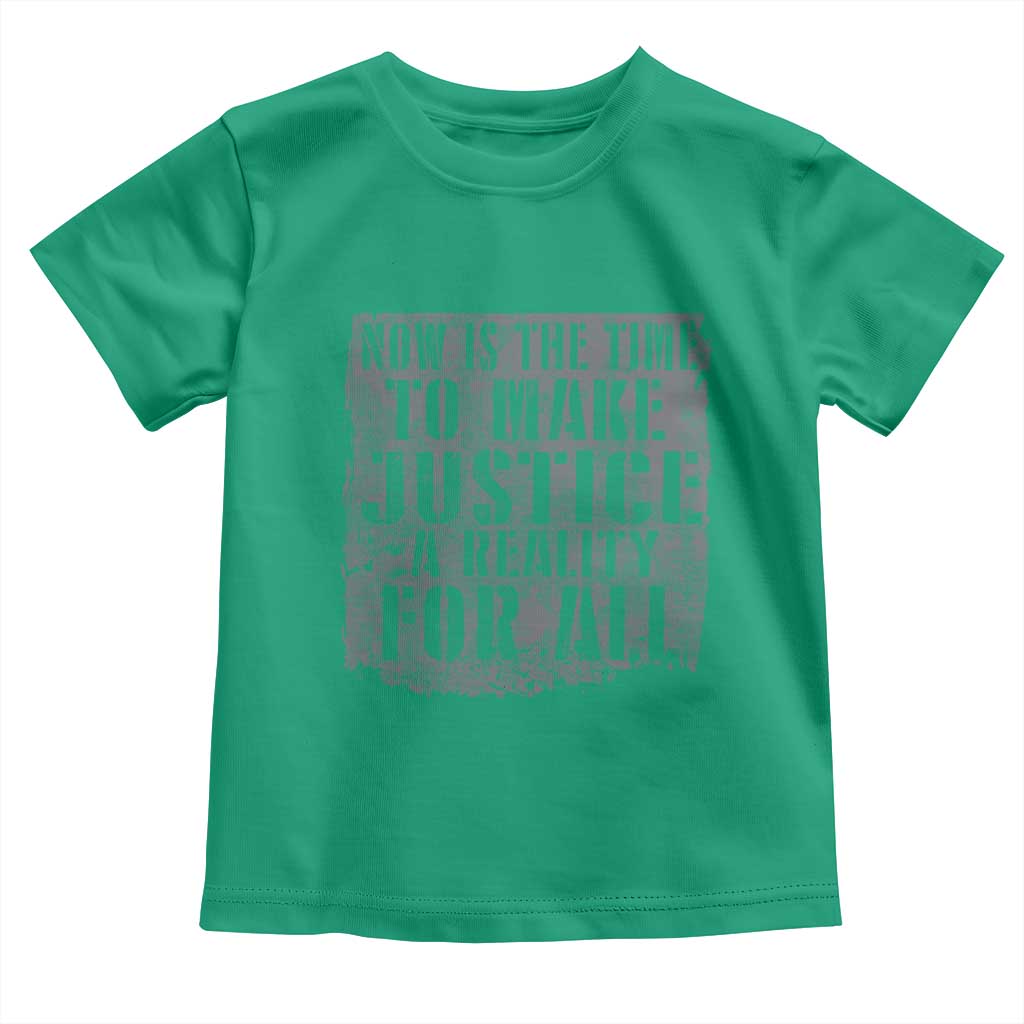 Martin Luther King Jr. Day Toddler T Shirt MLK Now Is The Time To Make Justice A Reality For All - African Pride