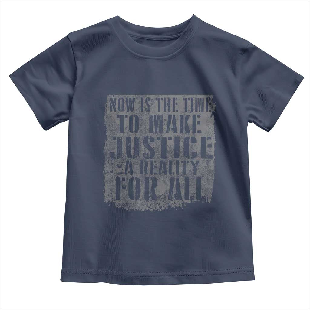 Martin Luther King Jr. Day Toddler T Shirt MLK Now Is The Time To Make Justice A Reality For All - African Pride