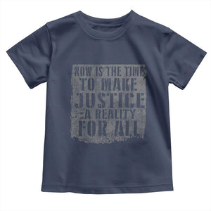 Martin Luther King Jr. Day Toddler T Shirt MLK Now Is The Time To Make Justice A Reality For All - African Pride