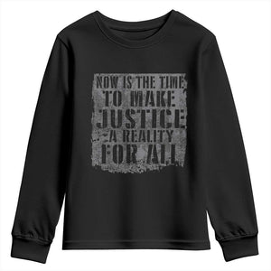 Martin Luther King Jr. Day Youth Sweatshirt MLK Now Is The Time To Make Justice A Reality For All - African Pride
