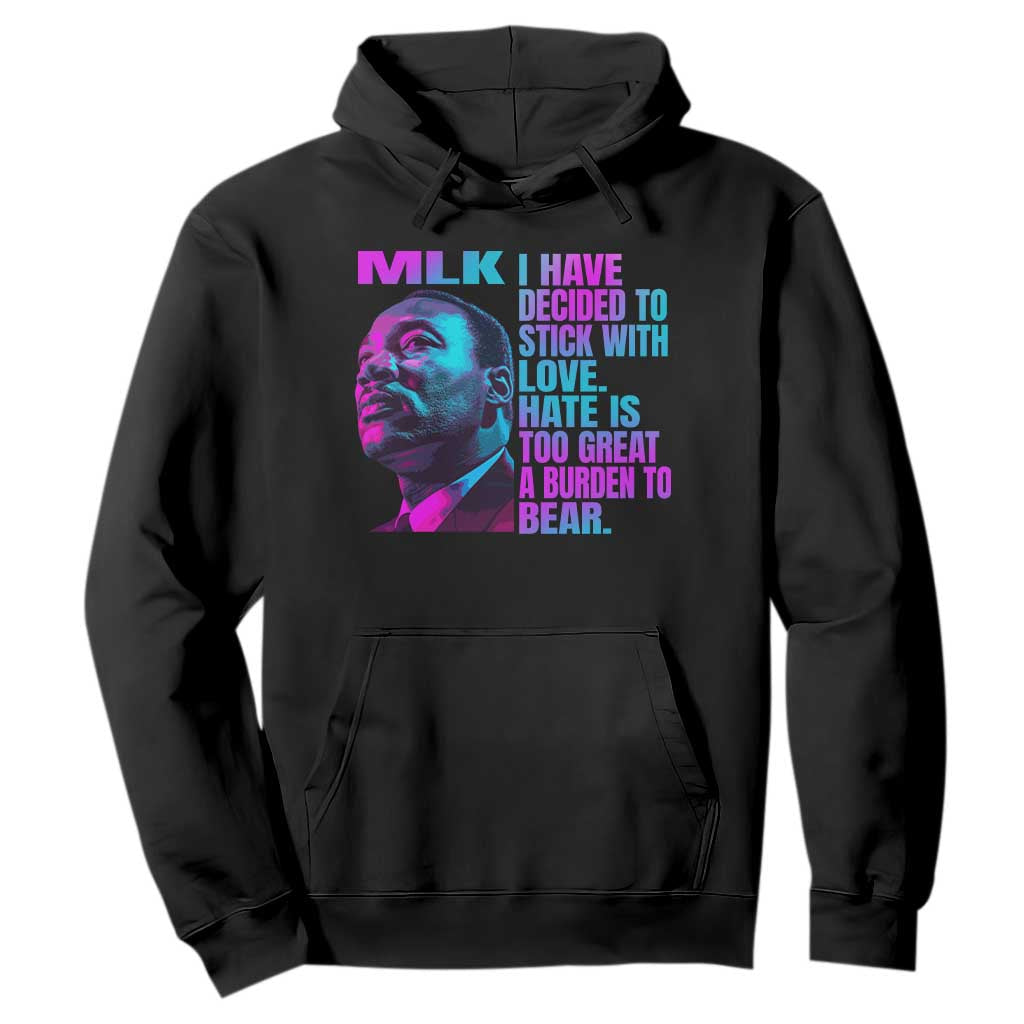 Martin Luther King Jr Hoodie I Have Decided To Stick With Love MLK Day - African Pride