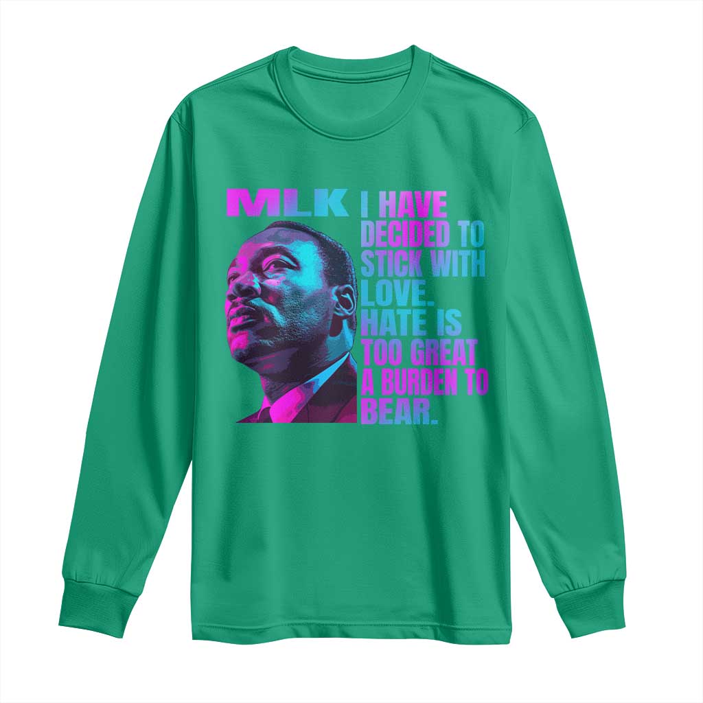 Martin Luther King Jr Long Sleeve Shirt I Have Decided To Stick With Love MLK Day - African Pride