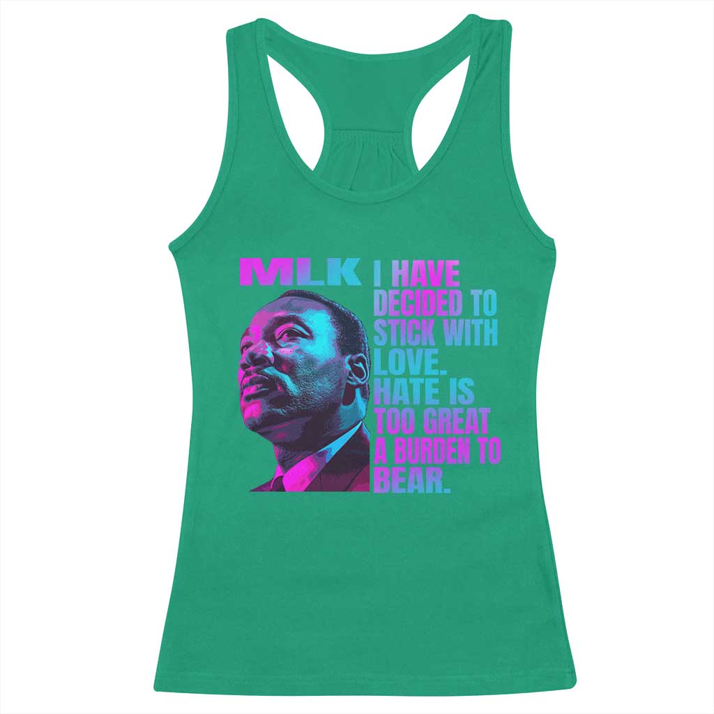 Martin Luther King Jr Racerback Tank Top I Have Decided To Stick With Love MLK Day - African Pride