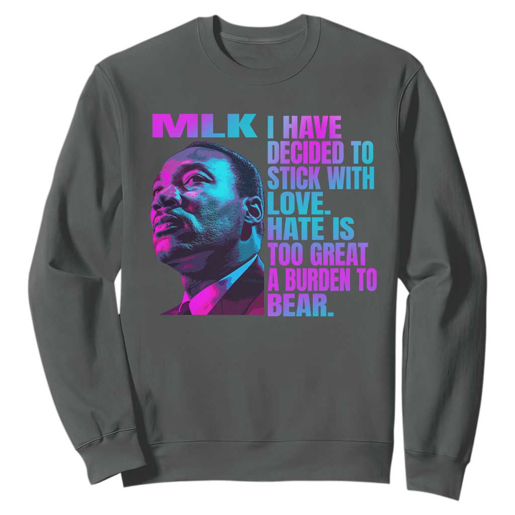 Martin Luther King Jr Sweatshirt I Have Decided To Stick With Love MLK Day - African Pride