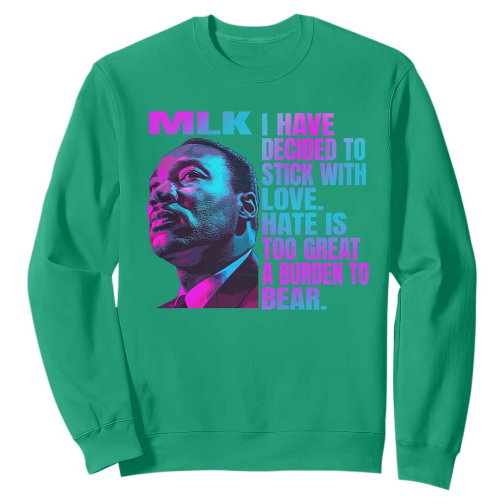 Martin Luther King Jr Sweatshirt I Have Decided To Stick With Love MLK Day - African Pride