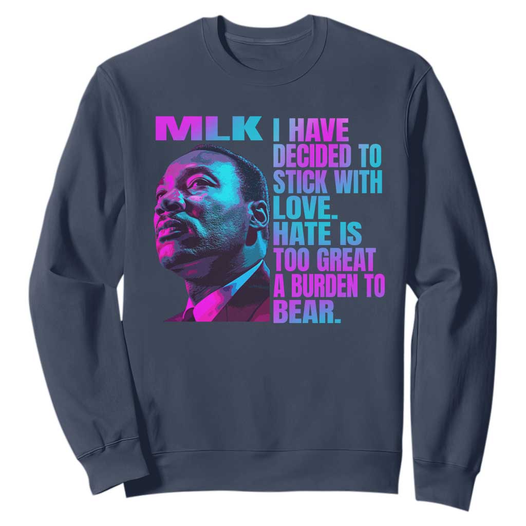 Martin Luther King Jr Sweatshirt I Have Decided To Stick With Love MLK Day - African Pride
