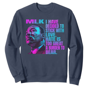 Martin Luther King Jr Sweatshirt I Have Decided To Stick With Love MLK Day - African Pride