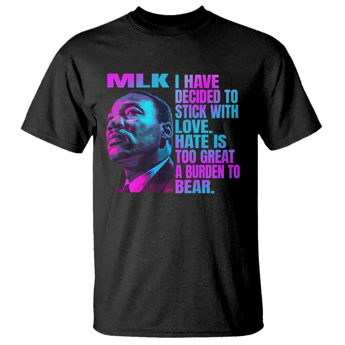 Martin Luther King Jr T Shirt I Have Decided To Stick With Love MLK Day - African Pride