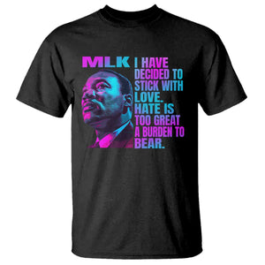 Martin Luther King Jr T Shirt I Have Decided To Stick With Love MLK Day - African Pride