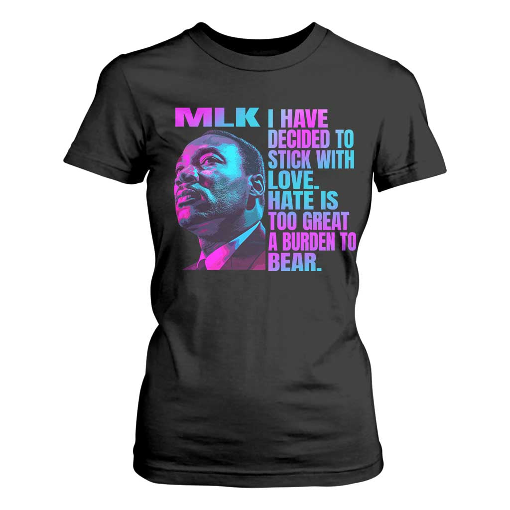 Martin Luther King Jr T Shirt For Women I Have Decided To Stick With Love MLK Day - African Pride