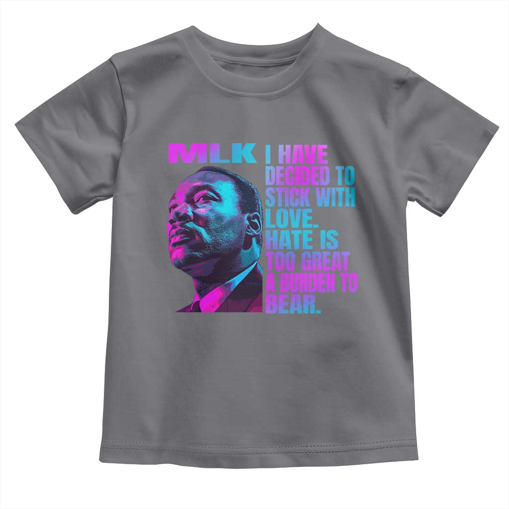Martin Luther King Jr Toddler T Shirt I Have Decided To Stick With Love MLK Day - African Pride