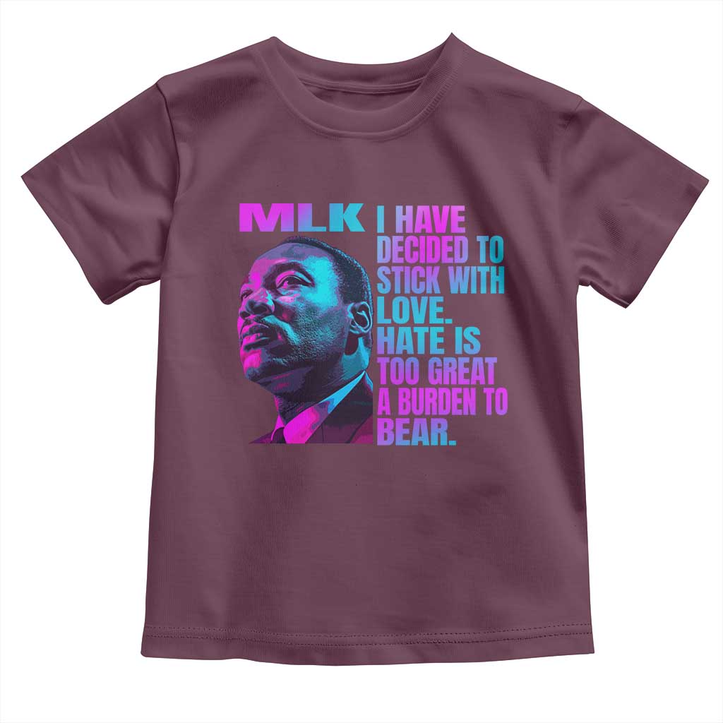 Martin Luther King Jr Toddler T Shirt I Have Decided To Stick With Love MLK Day - African Pride