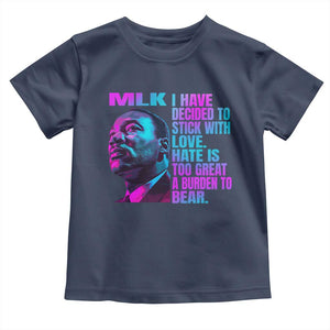 Martin Luther King Jr Toddler T Shirt I Have Decided To Stick With Love MLK Day - African Pride