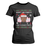 Funny Christmas T Shirt For Women Ain't No Party Like a Diddy Party Baby Oil Ugly Sweater Gifts - African Pride