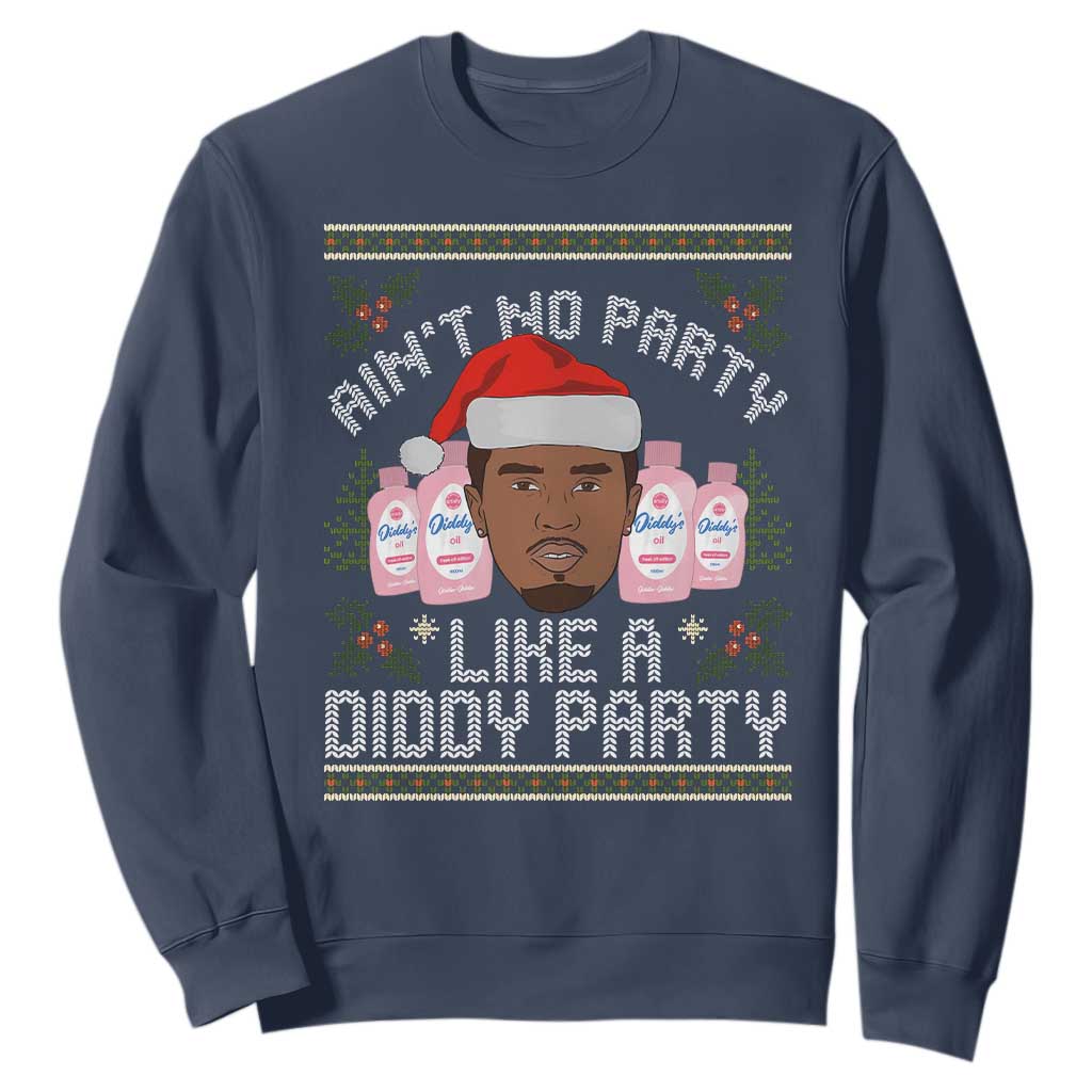 Funny Christmas Sweatshirt Ain't No Party Like a Diddy Party Baby Oil Ugly Gifts - African Pride