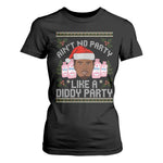 Funny Christmas T Shirt For Women Ain't No Party Like a Diddy Party Baby Oil Ugly Gifts - African Pride