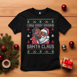 Funny Christmas T Shirt Funy Dirty I Saw Diddy Kissing Santa Claus Ugly Xmas Sweater - African Pride