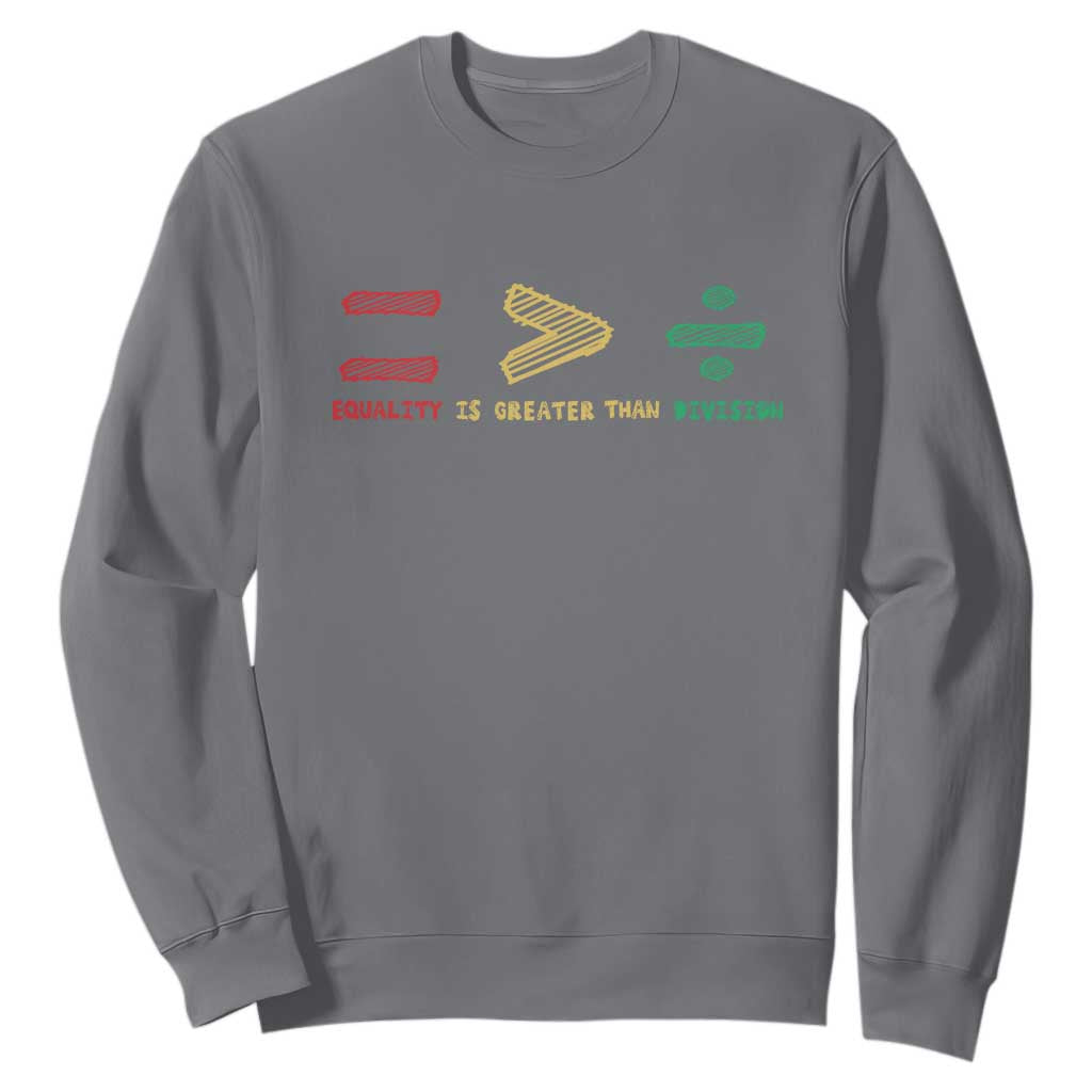 Juneteenth Equality Is Greater Than Division Sweatshirt Equal Rights Math Symbol