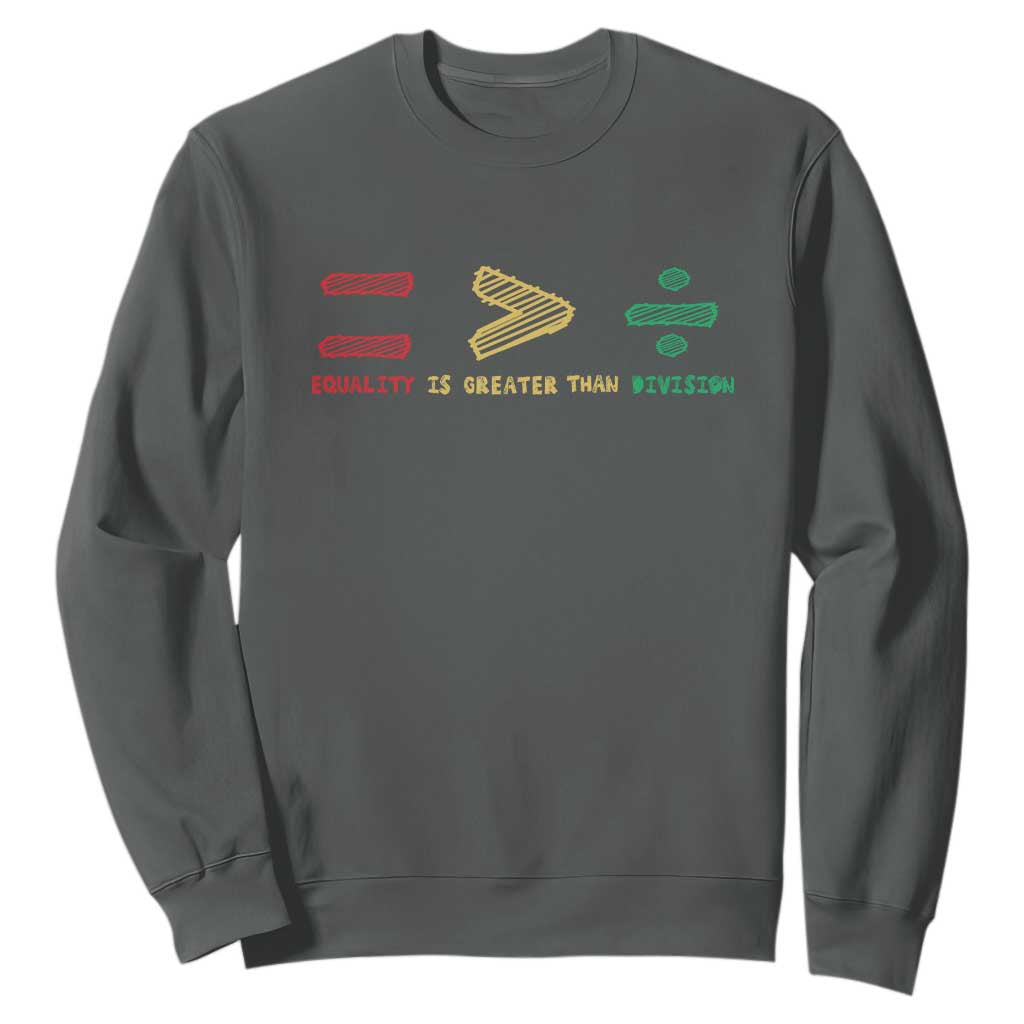 Juneteenth Equality Is Greater Than Division Sweatshirt Equal Rights Math Symbol