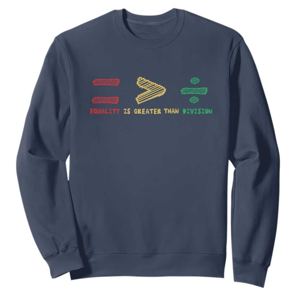 Juneteenth Equality Is Greater Than Division Sweatshirt Equal Rights Math Symbol