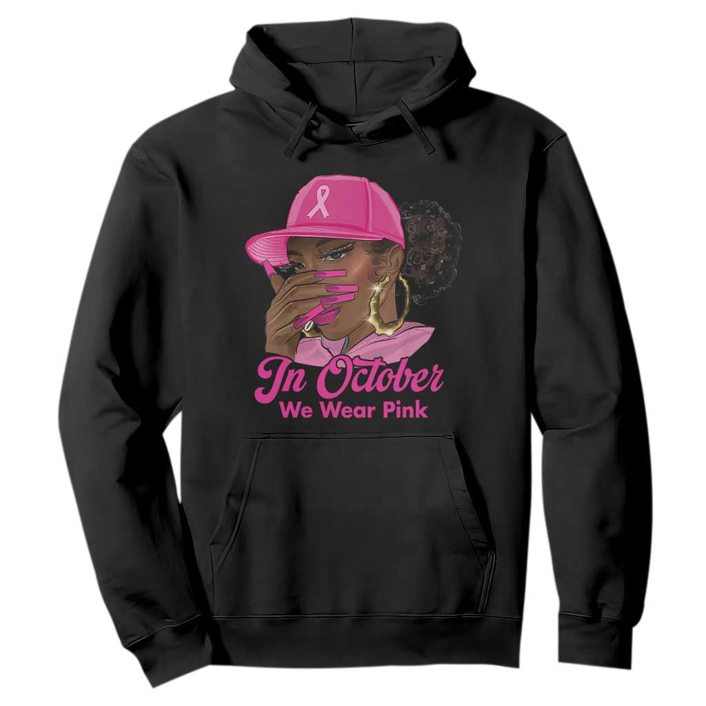 In October We Wear Pink Hoodie Black Women Breast Cancer Awareness - African Pride