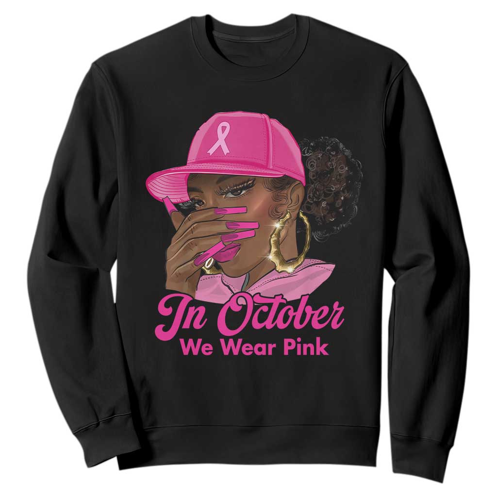 In October We Wear Pink Sweatshirt Black Women Breast Cancer Awareness - African Pride