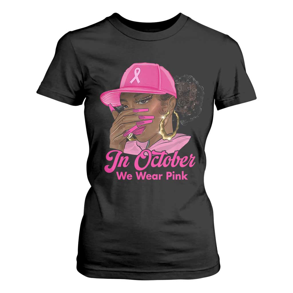In October We Wear Pink T Shirt For Women Black Women Breast Cancer Awareness - African Pride