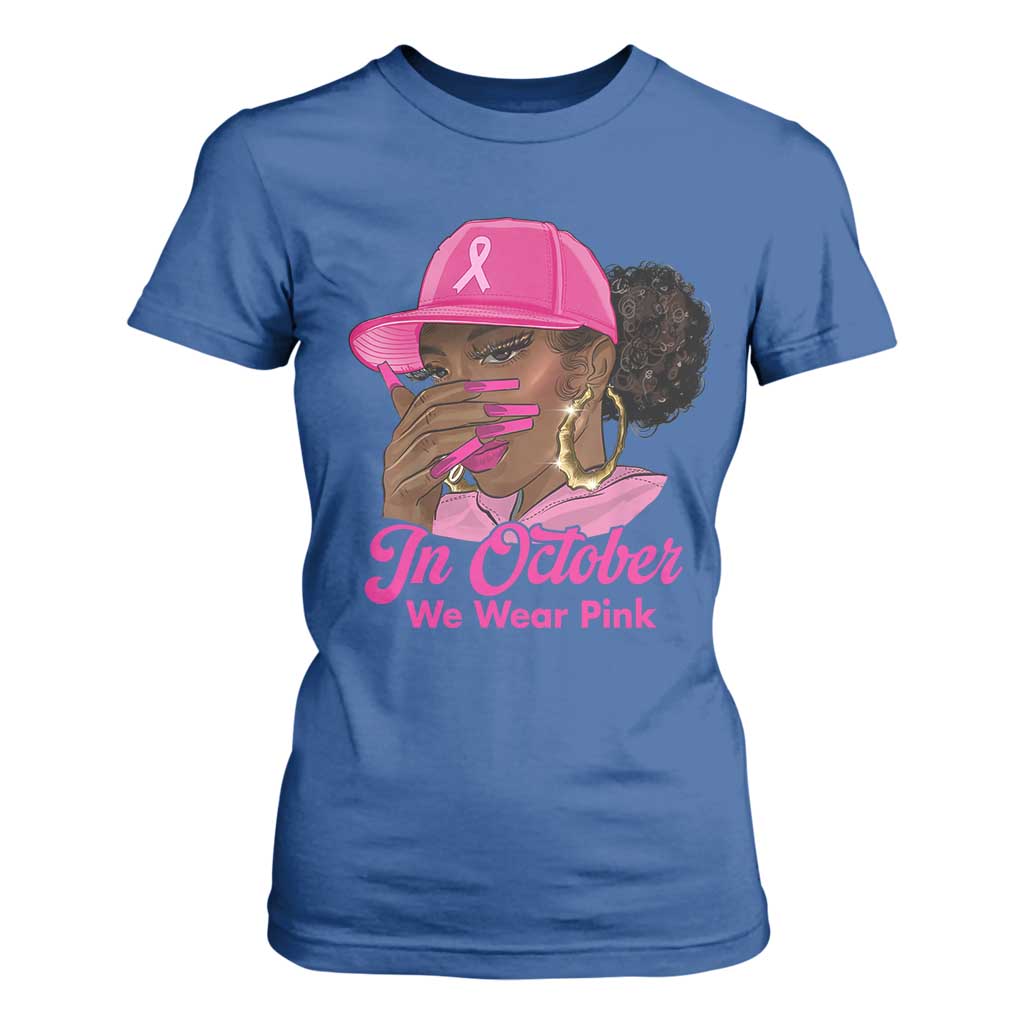 In October We Wear Pink T Shirt For Women Black Women Breast Cancer Awareness - African Pride