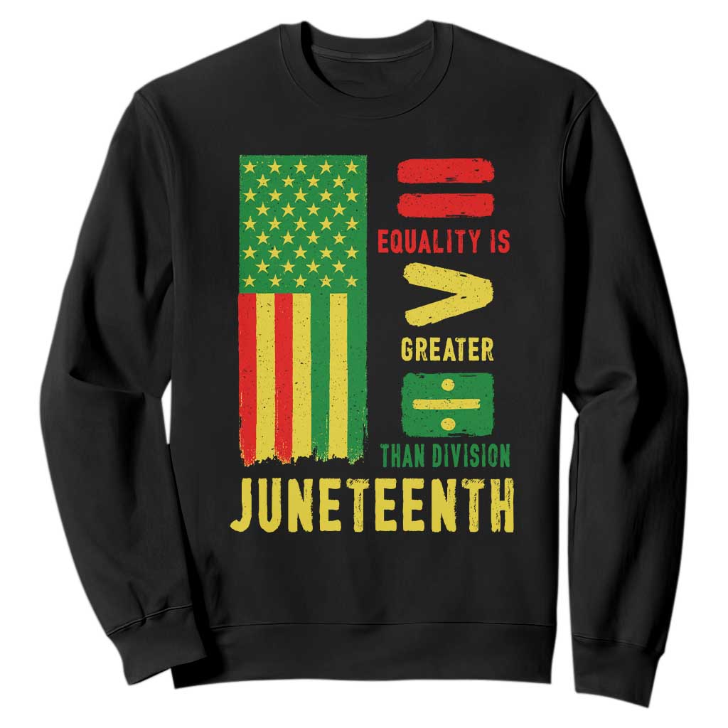 Juneteenth Equality Is Greater Than Division Sweatshirt Juneteenth American Flag