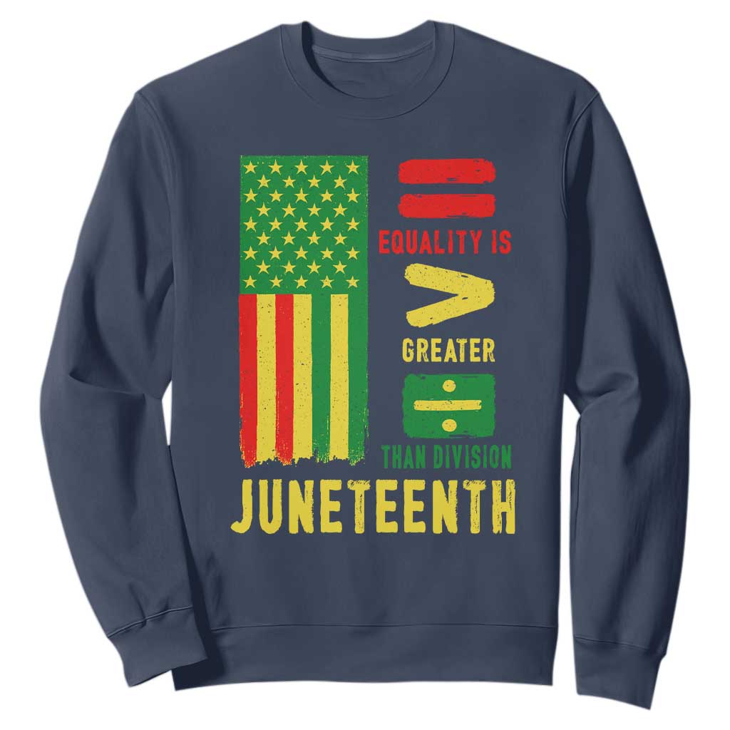 Juneteenth Equality Is Greater Than Division Sweatshirt Juneteenth American Flag