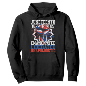 Juneteenth 1865 Emancipated Liberated Unapologetic Hoodie Hand Fist Juneteenth Flag