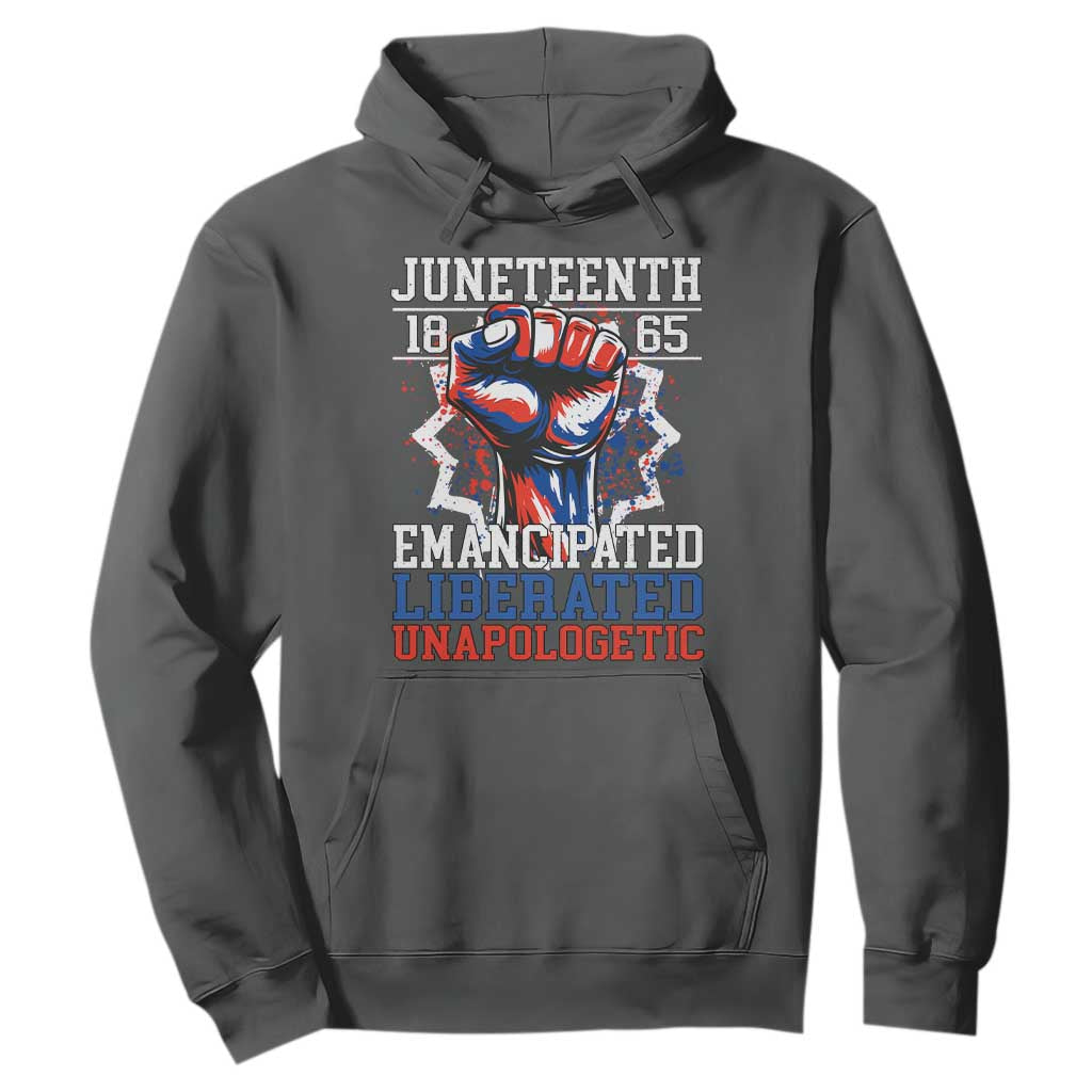 Juneteenth 1865 Emancipated Liberated Unapologetic Hoodie Hand Fist Juneteenth Flag