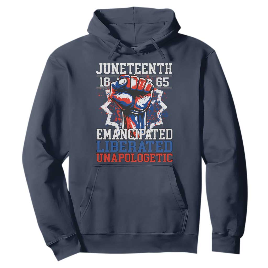 Juneteenth 1865 Emancipated Liberated Unapologetic Hoodie Hand Fist Juneteenth Flag