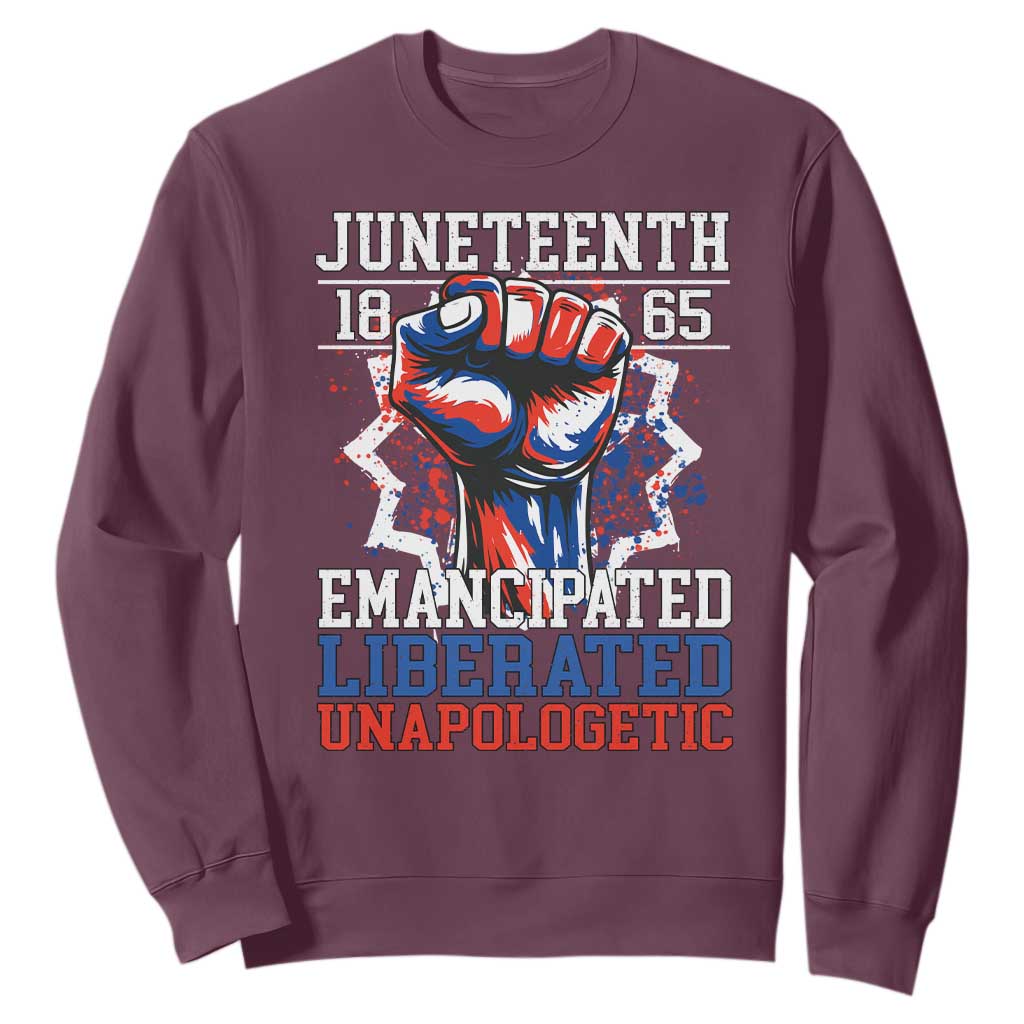 Juneteenth 1865 Emancipated Liberated Unapologetic Sweatshirt Hand Fist Juneteenth Flag