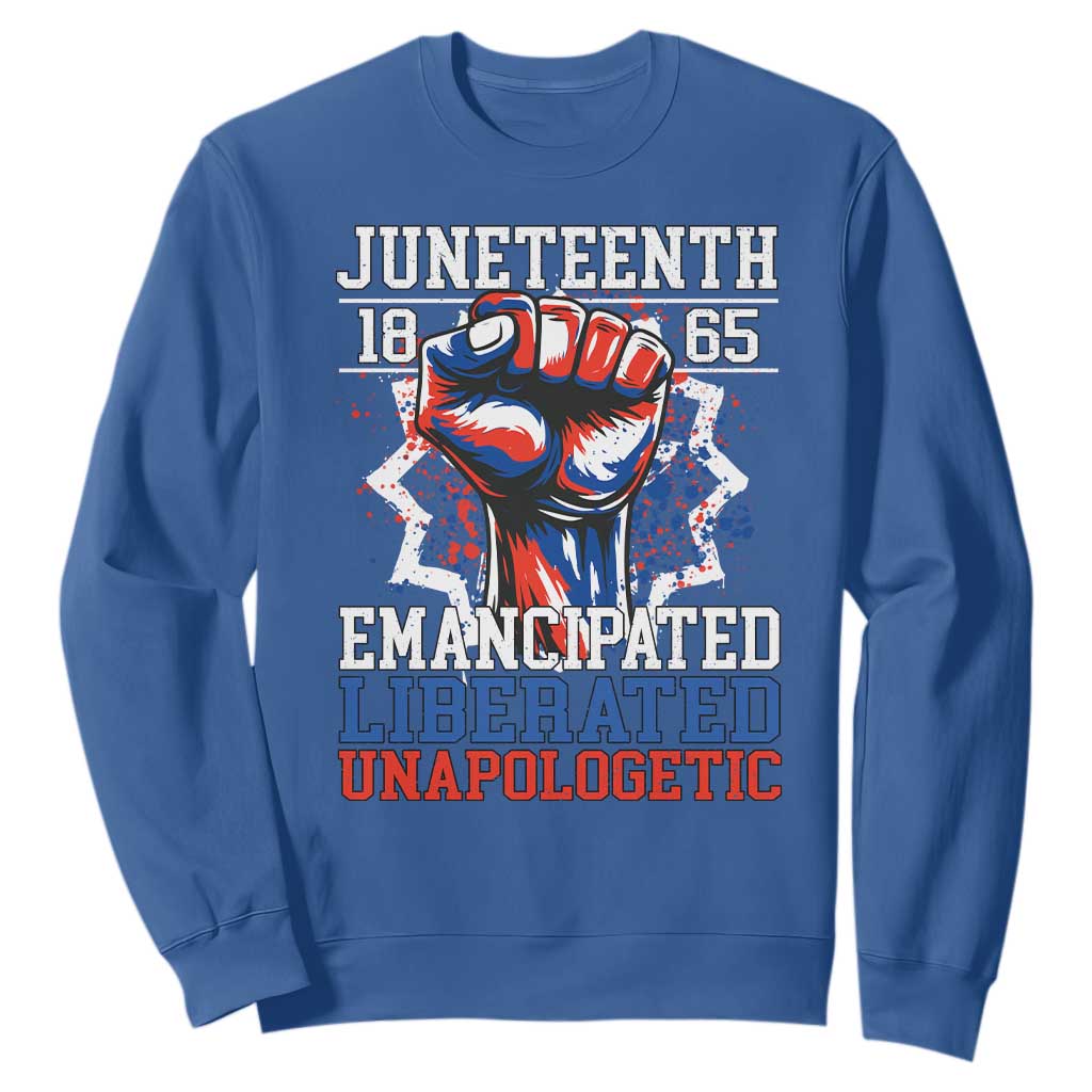 Juneteenth 1865 Emancipated Liberated Unapologetic Sweatshirt Hand Fist Juneteenth Flag