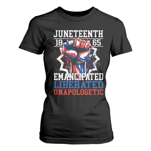 Juneteenth 1865 Emancipated Liberated Unapologetic T Shirt For Women Hand Fist Juneteenth Flag