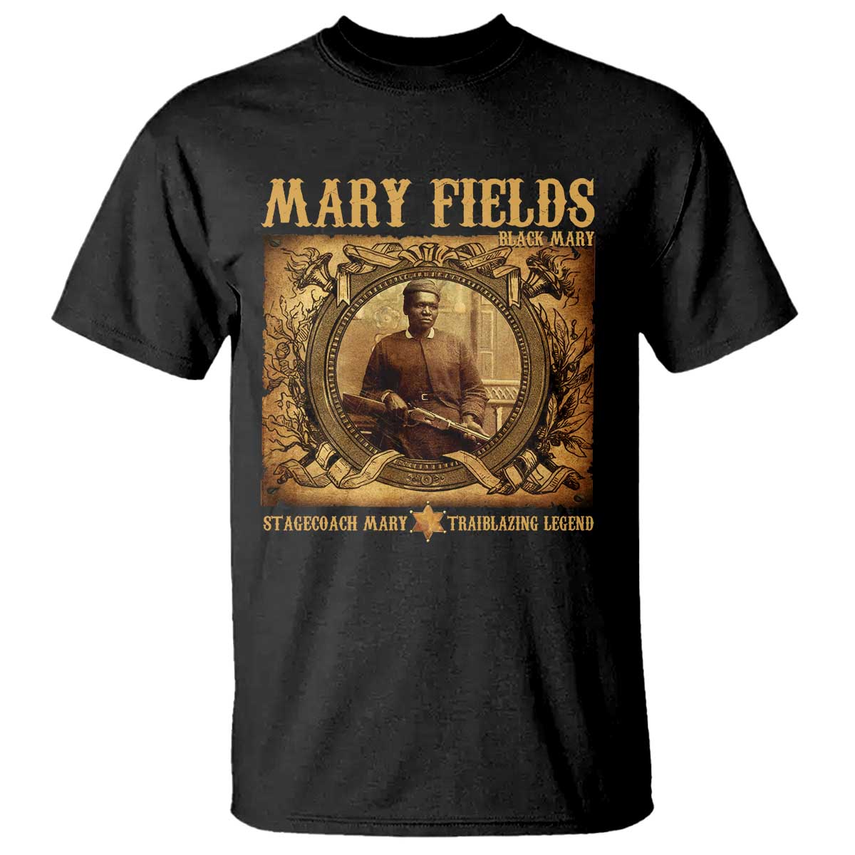 Mary Fields T Shirt Stagecoach Mary Trailblazing Legend Black Cowgirl