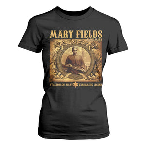 Mary Fields T Shirt For Women Stagecoach Mary Trailblazing Legend Black Cowgirl