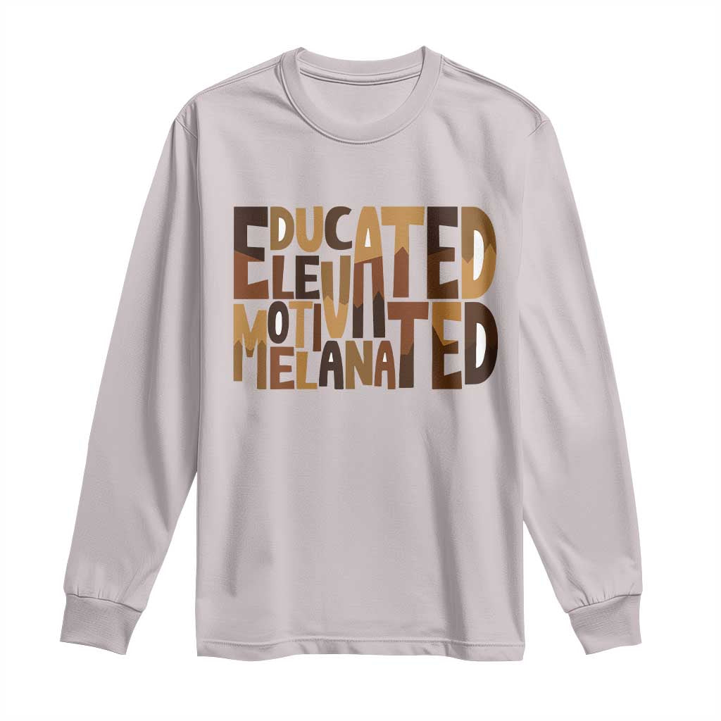 Educated Elevated Motivated Melanated Long Sleeve Shirt Proud African American