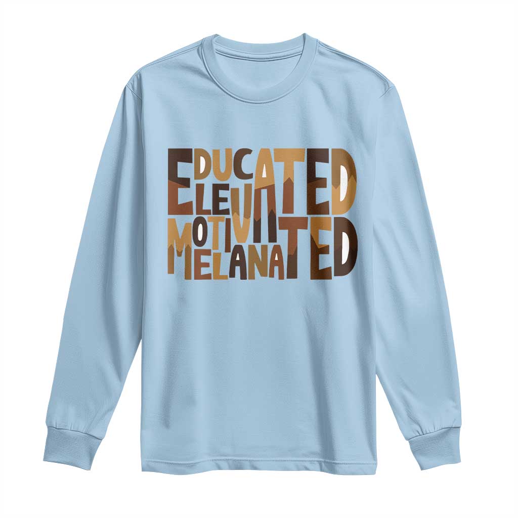 Educated Elevated Motivated Melanated Long Sleeve Shirt Proud African American
