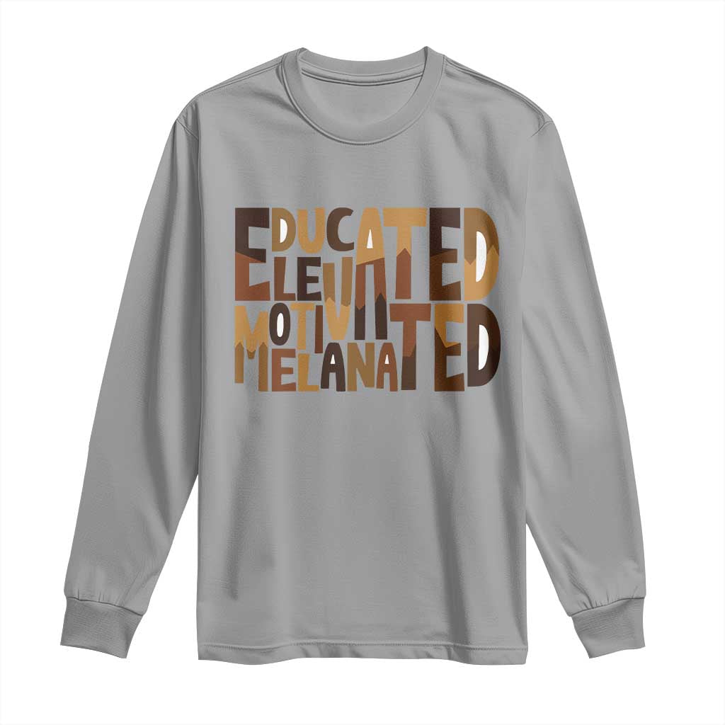 Educated Elevated Motivated Melanated Long Sleeve Shirt Proud African American