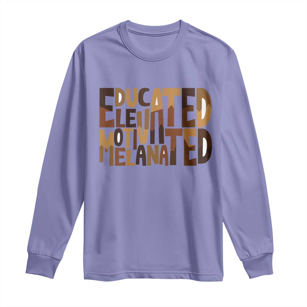 Educated Elevated Motivated Melanated Long Sleeve Shirt Proud African American