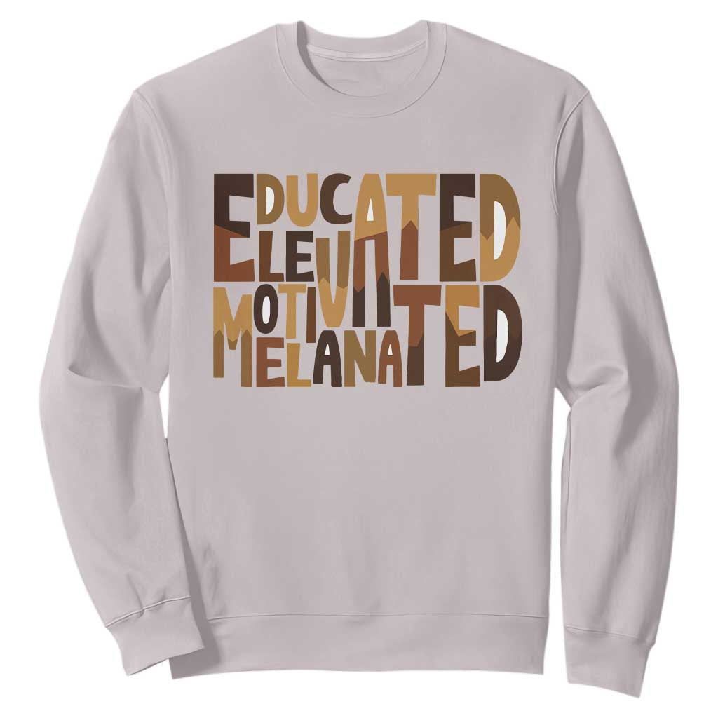 Educated Elevated Motivated Melanated Sweatshirt Proud African American