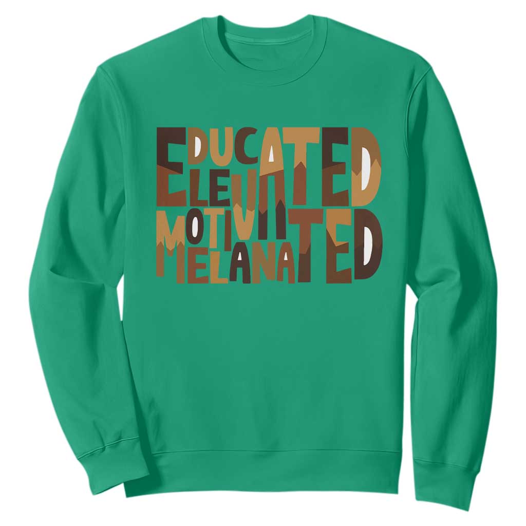 Educated Elevated Motivated Melanated Sweatshirt Proud African American