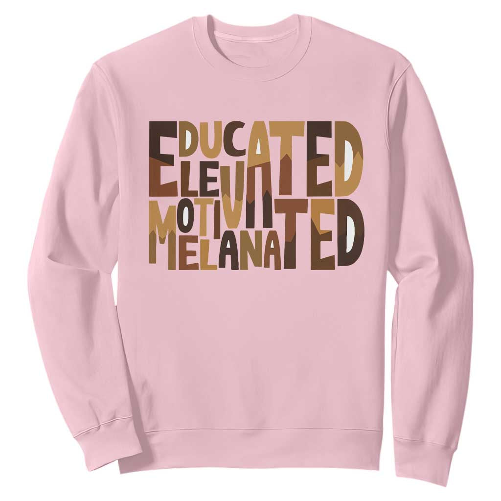 Educated Elevated Motivated Melanated Sweatshirt Proud African American