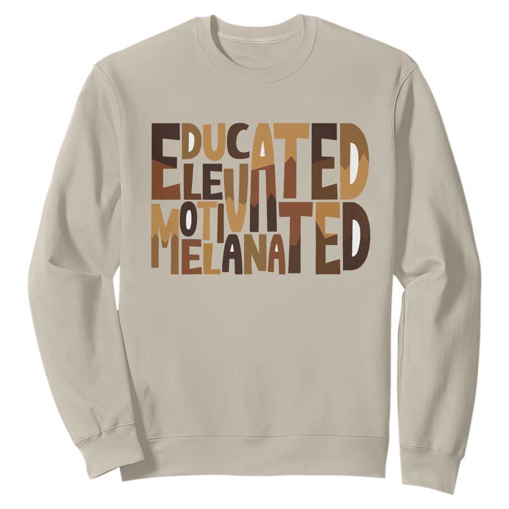 Educated Elevated Motivated Melanated Sweatshirt Proud African American
