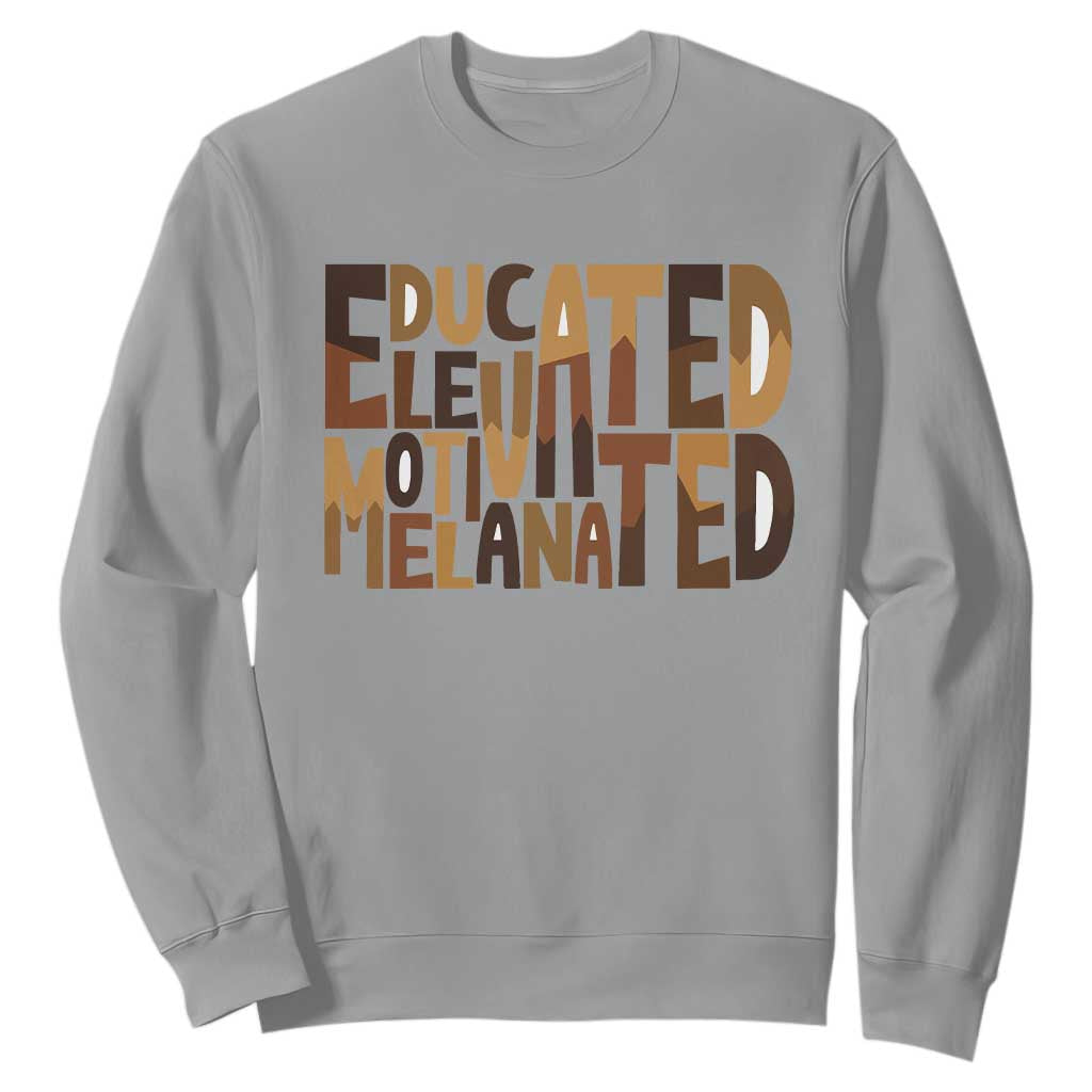Educated Elevated Motivated Melanated Sweatshirt Proud African American