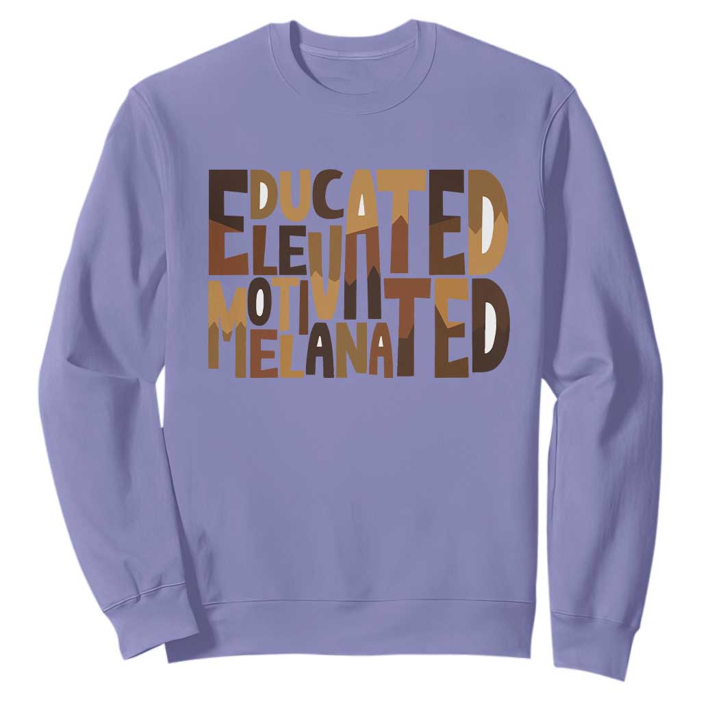 Educated Elevated Motivated Melanated Sweatshirt Proud African American