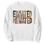 Educated Elevated Motivated Melanated Sweatshirt Proud African American
