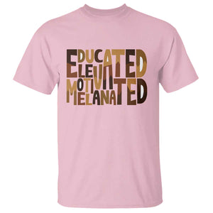 Educated Elevated Motivated Melanated T Shirt Proud African American